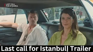 Last Call for Istanbul | Movie Trailer | Kıvanç Tatlıtuğ ❤️ Beren Saat | English subtitles