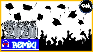 "CLASS OF 2020" [Graduation Song Remix!] -Remix Maniacs