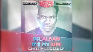 DR.ALBAN - IT'S MY LIFE ( DMITRY LEE REMIX MASHUP)