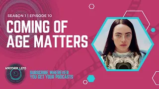 Coming of Age Stories Matter | Another Lens Podcast