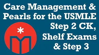 Care Management & Pearls for USMLE Step 2 CK, Shelf Exams & Step 3