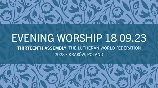 LWF Thirteenth Assembly 2023 – Worship and bible study