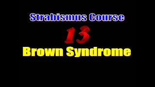 13 Brown Syndrome / Dr Gamal Sobhy  Strabismus Course