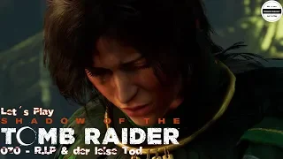 Shadow of the Tomb Raider #030 - Let´s Play Tomb Raider - R.I.P & der leise Tod