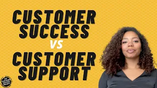 What's the difference between Customer Success and Customer Support?