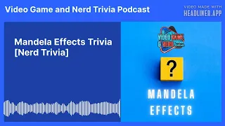 Mandela Effects Trivia [Nerd Trivia] | Video Game and Nerd Trivia Podcast