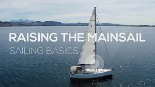 How To Sail: Raising The Mainsail -- Sailing Basics Video Series