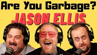 Are You Garbage Comedy Podcast: Jason Ellis!