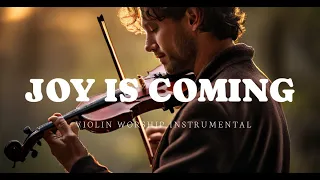 Prophetic Instrumental Worship Music: JOY IS COMING