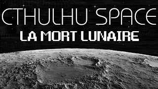 CTHULHU SPACE - La Mort Lunaire - Horreur Sci-Fi [JDR VOD]