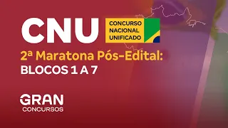 Concurso CNU - 2ª Maratona Pós-Edital: Blocos 1 a 7