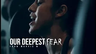 "OUR DEEPEST FEAR" | Epic Motivational Video