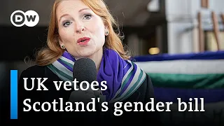 Why is the UK government blocking Scotland's gender reform law? | DW News