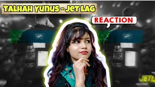 JET LAG- Talhah Yunus | Prod. By Jokhay | Reaction