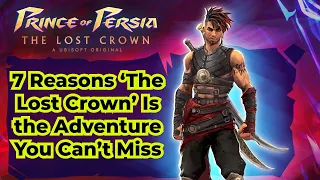 7 Reasons Why 'Prince of Persia: The Lost Crown' Is a Must-Play