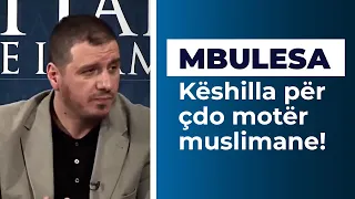 Mbulesa, këshilla për çdo motër muslimane - Hoxhë Enis Rama