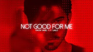 Yinon Yahel ft Sailo - Not Good For Me