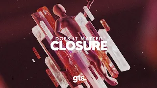 Does It Matter - closure