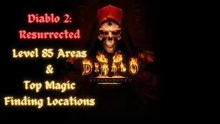 Diablo 2 Resurrected: Level 85 Areas and Top Magic Finding Locations