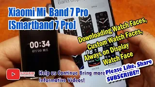 Xiaomi Mi Band 7 Pro - Downloading Watch Faces, Custom Watch Faces, Always on Display Watch Face