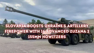 Slovakia Boosts Ukraine's Artillery Firepower with 16 Advanced Zuzana 2 155mm Howitzers