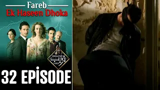 Fareb-Ek Haseen Dhoka in Hindi-Urdu Episode 32 | Turkish Drama