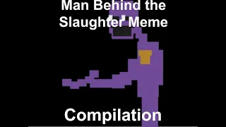 Man Behind The Slaughter Meme Compilation