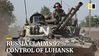 Russia claims near full control of flashpoint Luhansk province in eastern Ukraine