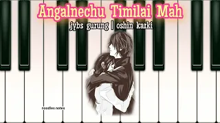 Angalney Xu Timilai Ma - Oshin Karki | Jybs Gurung || PIANO (cover, notes)