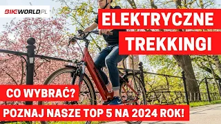 Elektryczny rower trekkingowy - jaki wybrać? Top 5 na 2024 rok!