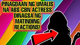 PINAGDAANAN NG UMALIS NA KAPAMILYA ACTRESS DINAGSA NG REACTION FROM SHOWBIZ PERSONALITIES! ABS-CBN