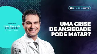 Uma crise de ANSIEDADE pode matar?