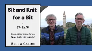 Sit and Knit for a Bit S3 episode 10 (by ARNE & CARLOS)