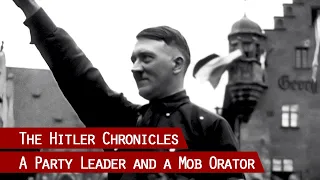 A Party Leader and a Mob Orator - 1926 to 1932 | The Hitler Chronicles (3/13)