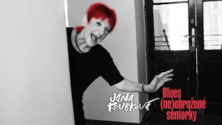 Jana Koubková - Blues (ne)ohrožené seniorky (oficiální video)