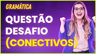 EXERCÍCIO RESOLVIDO DE CONJUNÇÃO (CONECTIVOS) - Profa. Pamba