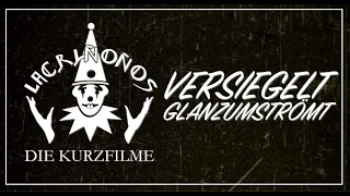 VERSIEGELT GLANZUMSTRÖMT I LACRIMOSA (Die Kurzfilme)