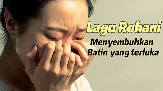 Lagu Rohani Menyembuhkan Batin yang terluka || Lagu Rohani Kristen || Official Music Video