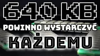 640KB powinno wystarczyć każdemu