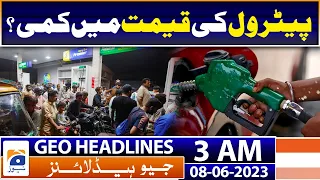 Geo News Headlines 3 AM | Musaddiq Malik announced the good news - Petrol Prices | 8th June 2023