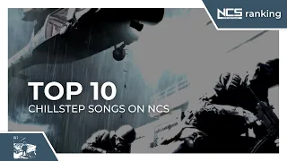 Top 10 Chillstep Songs On NCS