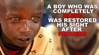 A BOY WHO WAS  COMPLETELY BLIND WAS RESTORED HIS SIGHT AFTER  P