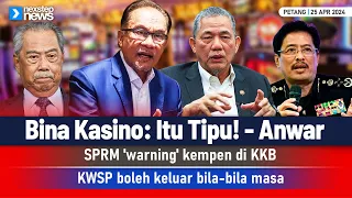TERKINI! Bina Kasino: Itu Tipu! - Anwar | SPRM 'warning' kempen di KKB | KWSP boleh keluar bila-bila