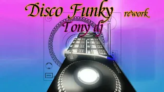 DISCO FUNKY rework  by Tony dj 👄✈✈