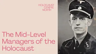 The Mid-Level Managers of the Holocaust