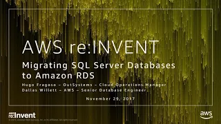 AWS re:Invent 2017: Migrating Your SQL Server Databases to Amazon RDS (DAT312)