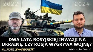 Dwa lata rosyjskiej inwazji na Ukrainę. Czy Rosja wygrywa wojnę? płk Piotr Lewandowski M. Lachowski