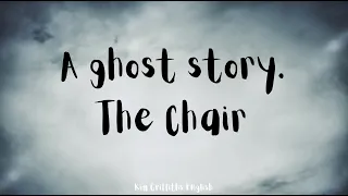 A spooky ghost story, The chair. English ESL