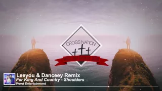 For King and Country - Shoulders (Leeyou & Danceey Remix) [Christian House]
