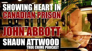 Q330: What Is Showing Heart In Canadian Prison? John Abbott
